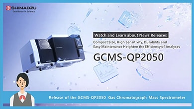 Compact size, High Sensitivity, Durability and Easy Maintenance-Introduction of the GCMS-QP2050-
