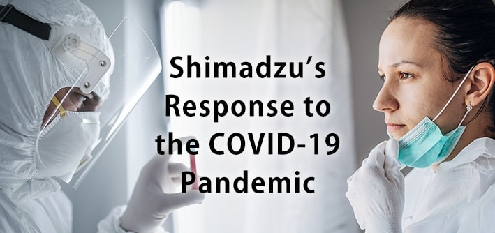 Shimadzu's Response to the COVID-19 Pandemic