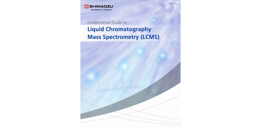 Fundamental Guide to LCMS - Liquid Chromatograph-Mass Spectrometry
