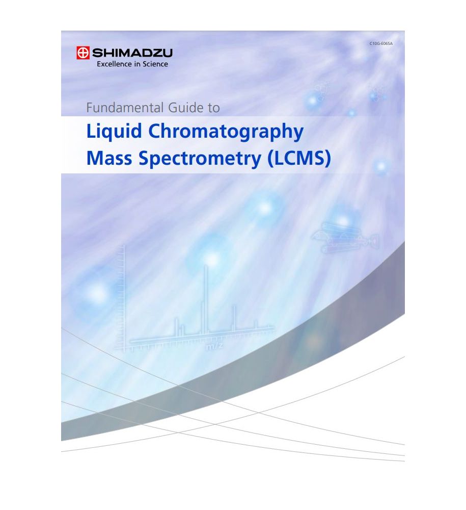  Fundamental Guide to Liquid Chromatography Mass Spectrometry (LCMS)