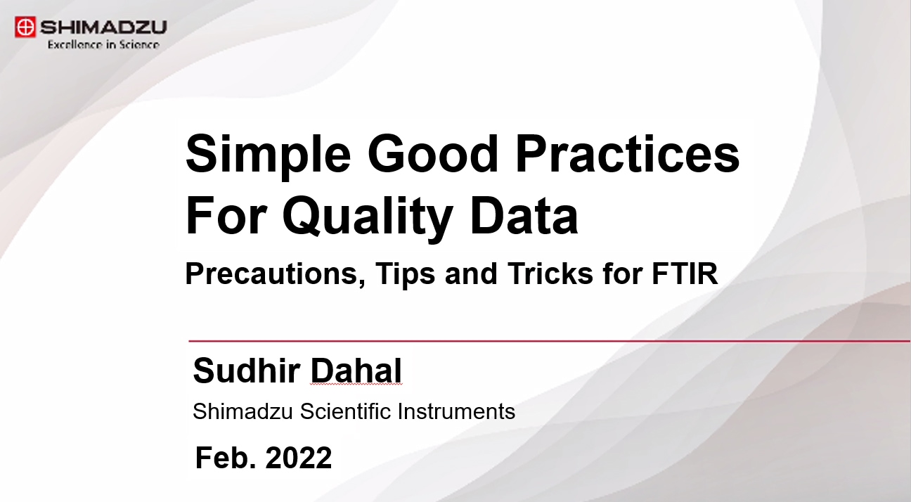 Simple Good Practices for Quality Data - Precautions, Tips and Tricks for FTIR