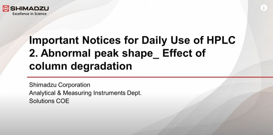 Important Notices for Daily Use of HPLC: 2. Abnormal peak shape (Effect of column degradation) 