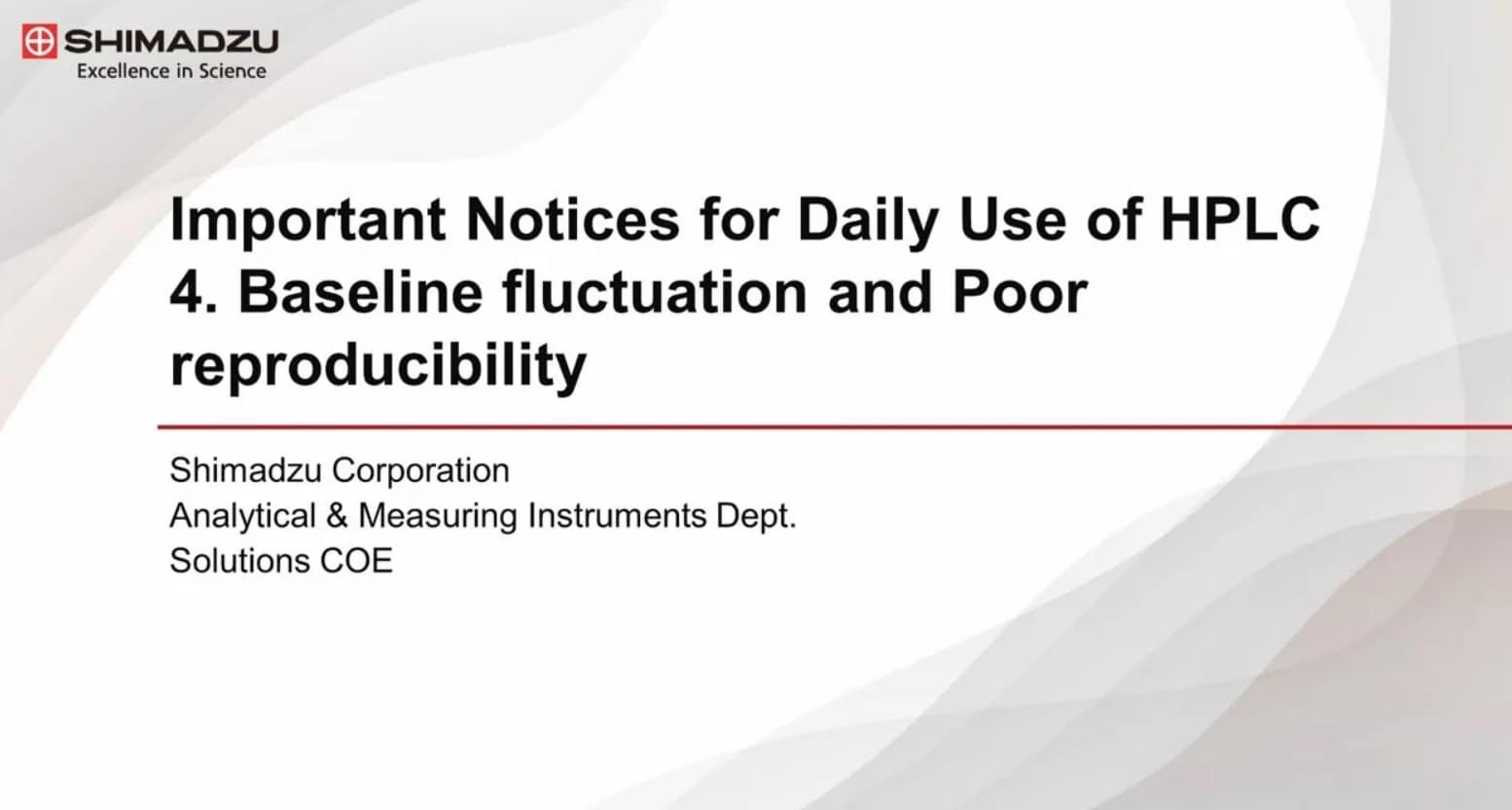 Important Hints for Daily Use of HPLC4. Base line fluctuation and Poor reproducibility