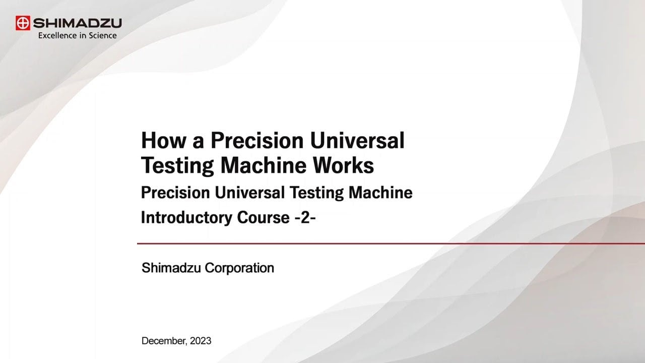 Precision Universal Testing Machine Introductory Course (2) How the AUTOGRAPH Series works