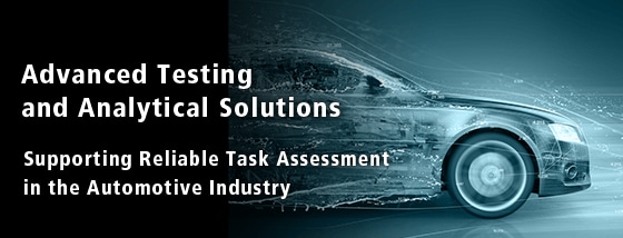 Advanced Testing and Analytical Solutions. Supporting Reliable Task Assessment in the Automotive Industry