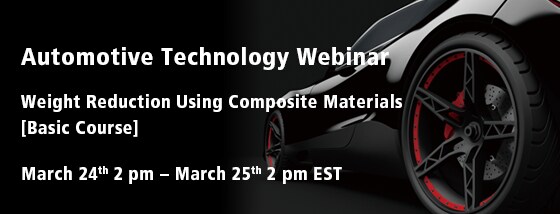 Automotive Technology Webinar. Weight Reduction Using Composite Materials [Basic Course] March 24th 2 pm - March 25th 2 pm EST