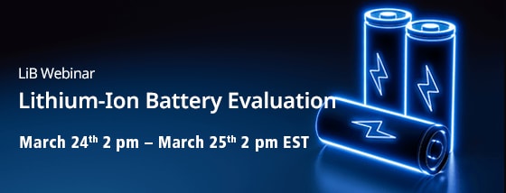 LiB Webinar Lithium-Ion Battery Evaluation March 24th 2 pm - March 25th 2 pm EST