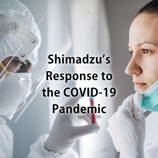 Shimadzu’s Response to the COVID-19 Pandemic